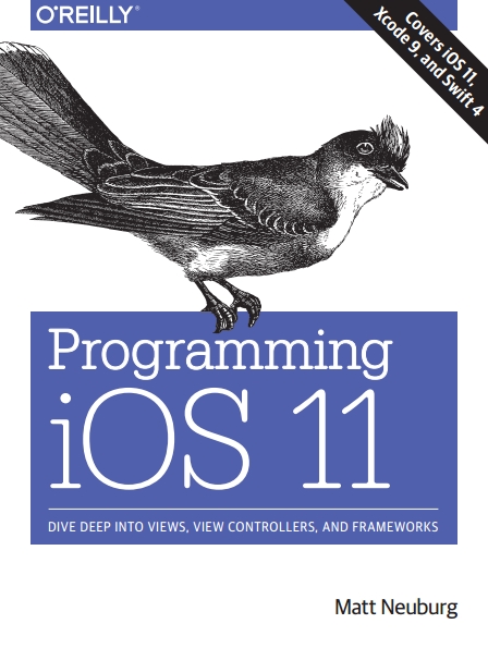 Книга на английском - Programming iOS 11: Dive into View, View Controllrs, and Frameworks (Eighth Edition - Covers iOS 11, Xcode 9, and Swift 4) - обложка книги скачать бесплатно