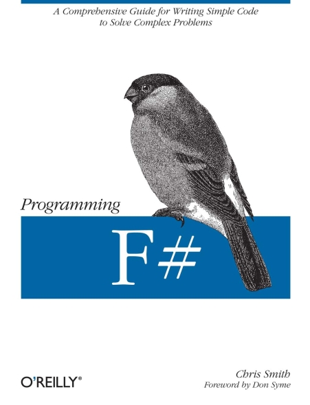 Книга на английском - Programming F#: A Comprehensive for Writing Simple Code to Solve Complex Problems - обложка книги скачать бесплатно