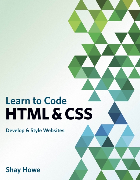 Книга на английском - Learn to Code HTML & CSS: Develop & Style Websites - обложка книги скачать бесплатно