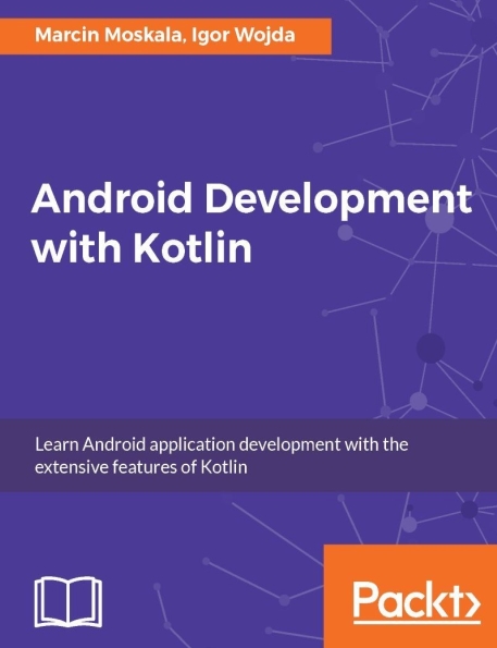 Книга на английском - Android Development with Kotlin: Learn Android application development with the extensive features of Kotlin - обложка книги скачать бесплатно