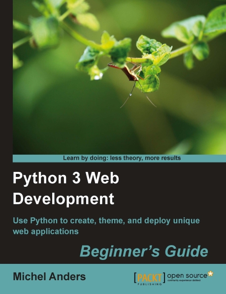 Книга на английском - Python 3 Web Development: Use Python to create, theme, and deploy unique web applicatons (Beginner's Guide) - обложка книги скачать бесплатно