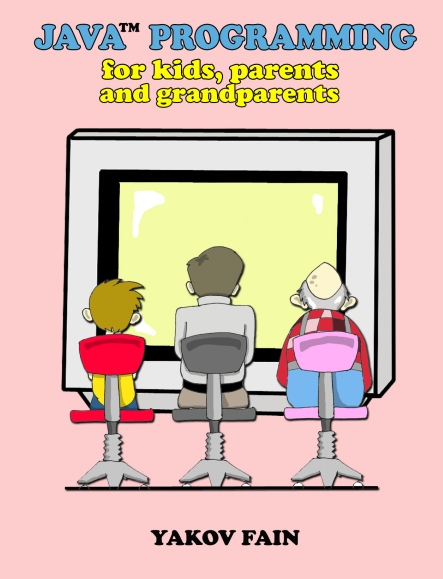 Книга на английском - Java™ Programming for Kids, Parents and GrandParents - обложка книги скачать бесплатно