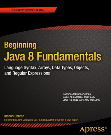 Книга на английском - Beginning Java 8 Fundamentals: Language Syntax, Arrays, Data Types, Objects, and Reular Expressions - обложка книги скачать бесплатно