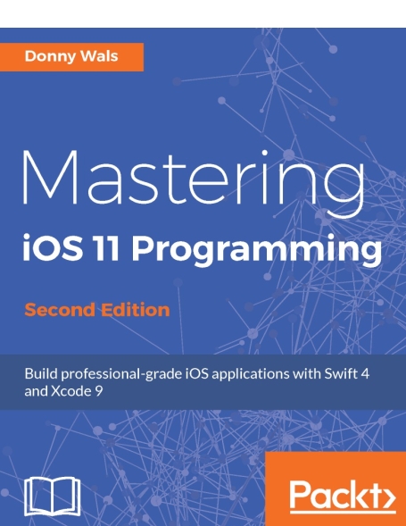 Книга на английском - Mastering iOS 11 Programming: Build professional-grade iOS applications with Swift 4 and Xcode 9 (Second Edition) - обложка книги скачать бесплатно
