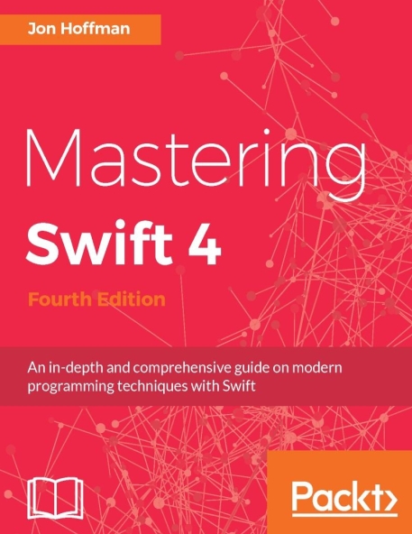 Книга на английском - Mastering Swift 4: An in-depth and comprehensive guide on modern programming techniques with Swift (Fourth Edition) - обложка книги скачать бесплатно