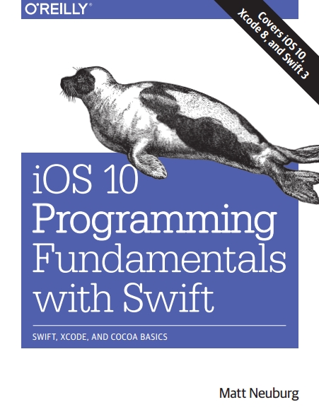 Книга на английском - iOS 10 Programming Fundamentals with Swift: Swift, Xcode, and Cocoa Basics (Covers iOS 10, Xcode 8, and Swift 3) - обложка книги скачать бесплатно