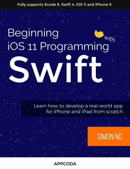 Книга на английском - Beginning iOS 11 Programming with Swift: Learn how to develop a real world app for iPhone and iPad from scratch (Fully supports Xcode 9, Swift 4, iOS 11 and iPhone X) - обложка книги скачать бесплатно