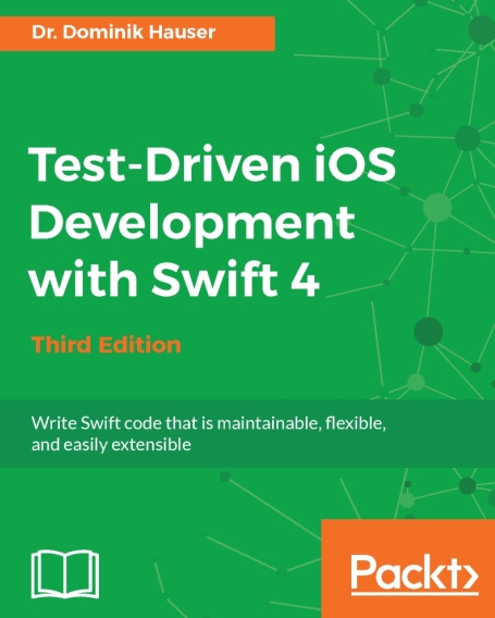 Книга на английском - Test-Driven iOS Development with Swift 4: Write Swift code that is maintainable, flexible, and easily extensible (Third Edition) - обложка книги скачать бесплатно