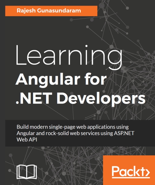Книга на английском - Learning Angular for .NET Developers: Build modern single-page web applications using Angular and rock-solid web services using ASP.NET Web API - обложка книги скачать бесплатно