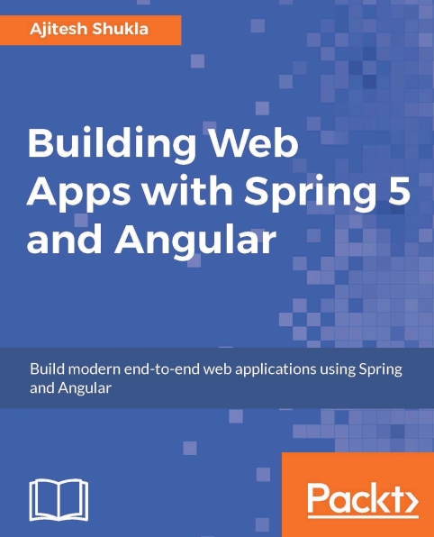Книга на английском - Building Web Apps with Spring 5 and Angular: Build modern end-to-end web applications using Spring and Angular - обложка книги скачать бесплатно