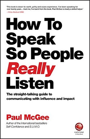Книга на английском - How to Speak so People Really Listen: The Straight-Talking Guide to Communicating with Influence and Impact by Paul McGee - Как говорить с людьми, чтобы они тебя действительно слушали: прямое руководство по общению с влиянием и воздействием на собеседника - обложка книги скачать бесплатно