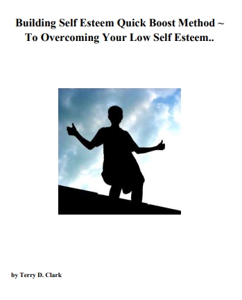 Книга на английском - Building Self Esteem Quick Boost Method To Overcoming Your Low Self Esteem by Terry D. Clark - Построение самоуважения к себе, как быстрый метод повышения вашей самооценки - обложка книги скачать бесплатно
