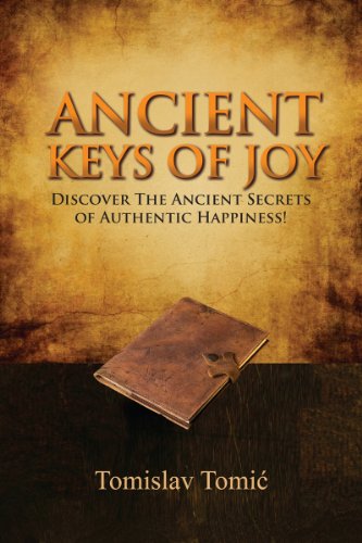 Книга на английском - Ancient Keys of Joy: Discover The Forgotten Secrets of Authentic Happiness by Tomislav Tomic - Древние ключи к радости: откройте забытые секреты подлинного счастья - обложка книги скачать бесплатно