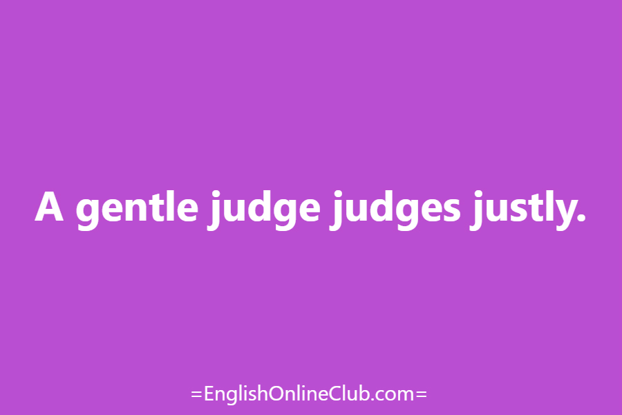 английская скороговорка - как перевести A gentle judge judges justly. перевод english tongue twister