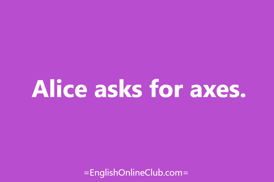 английская скороговорка - как перевести Alice asks for axes. перевод english tongue twister