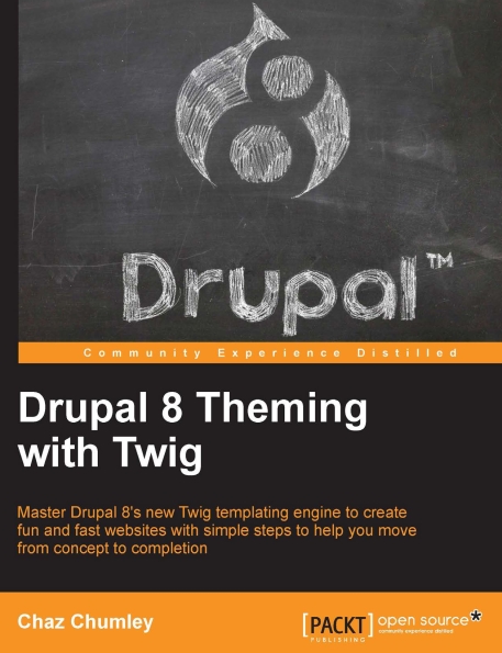 Книга на английском - Drupal 8 Theming with Twig: Master Drupal 8's new Twig templating engine to create fun and fast websites with simple steps to help you move from concept to completion - обложка книги скачать бесплатно