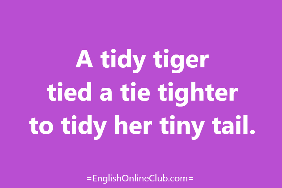 английская скороговорка - как перевести A tidy tiger tied a tie tighter to tidy her tiny tail. перевод english tongue twister