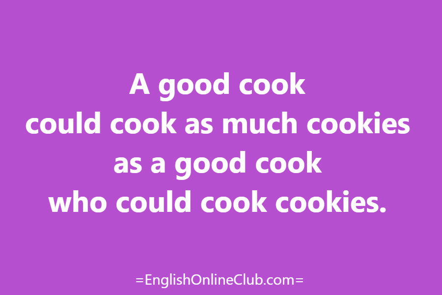 английская скороговорка - как перевести A good cook could cook as much cookies as a good cook who could cook cookies. перевод english tongue twister